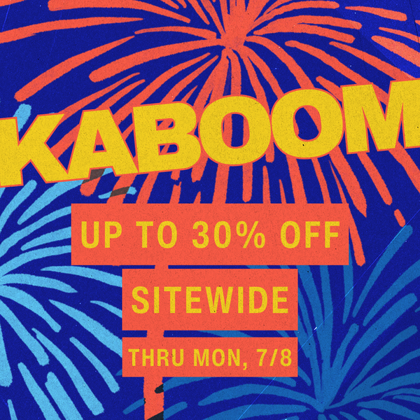 KABOOM!! Up to 30% off sitewide 🎆💥