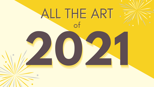 Behold! All the art of 2021 🎉