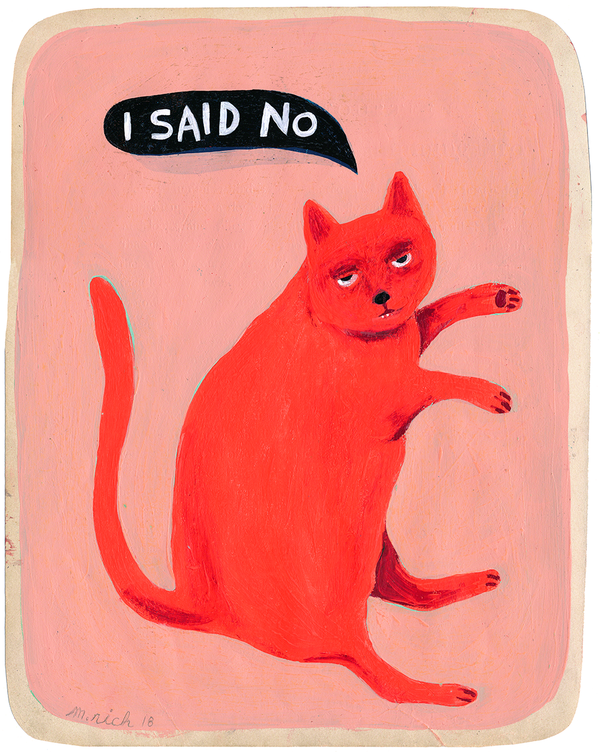 “I said no”: Martha Rich’s pink kitty keeps it real.