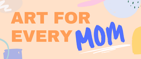 Oh Mama: Mother’s Day gifts that make an artful impression