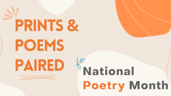 Prints + poems paired