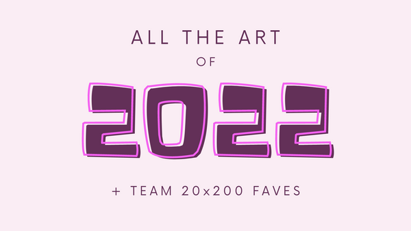 Behold! All the art of 2022 + our team's fave picks