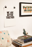 WE ARE BETTER TOGETHER (Final Sale)