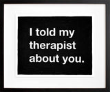 Untitled (I told my therapist about you)